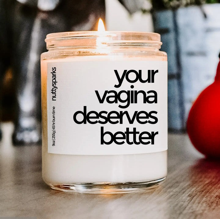 Your Vagina Deserves Better Candle