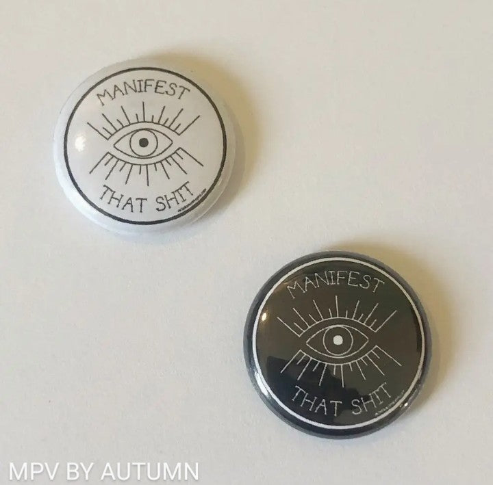Manifest That Shit 1" Pinback Button